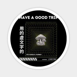 Have a Good Trip : Magic Mushroom Psychedelic Magnet